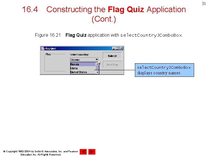 16. 4 Constructing the Flag Quiz Application (Cont. ) Figure 16. 21　Flag Quiz application