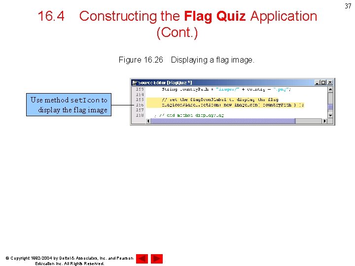 16. 4 Constructing the Flag Quiz Application (Cont. ) Figure 16. 26　Displaying a flag