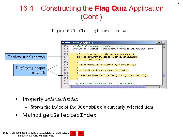 16. 4 Constructing the Flag Quiz Application (Cont. ) Figure 16. 29　Checking the user’s