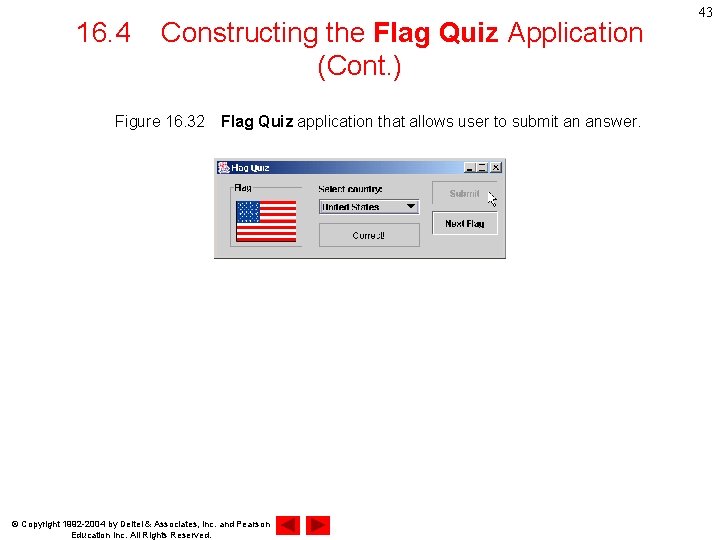 16. 4 Constructing the Flag Quiz Application (Cont. ) Figure 16. 32　Flag Quiz application