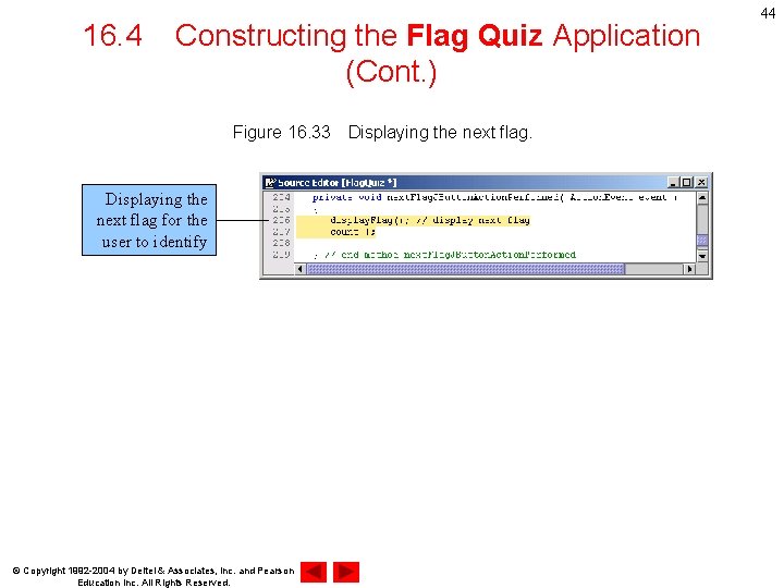 16. 4 Constructing the Flag Quiz Application (Cont. ) Figure 16. 33　Displaying the next