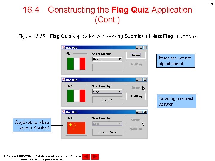 16. 4 Constructing the Flag Quiz Application (Cont. ) Figure 16. 35　Flag Quiz application