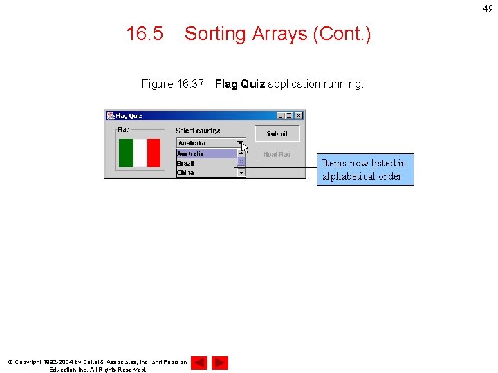 49 16. 5 Sorting Arrays (Cont. ) Figure 16. 37　Flag Quiz application running. Items