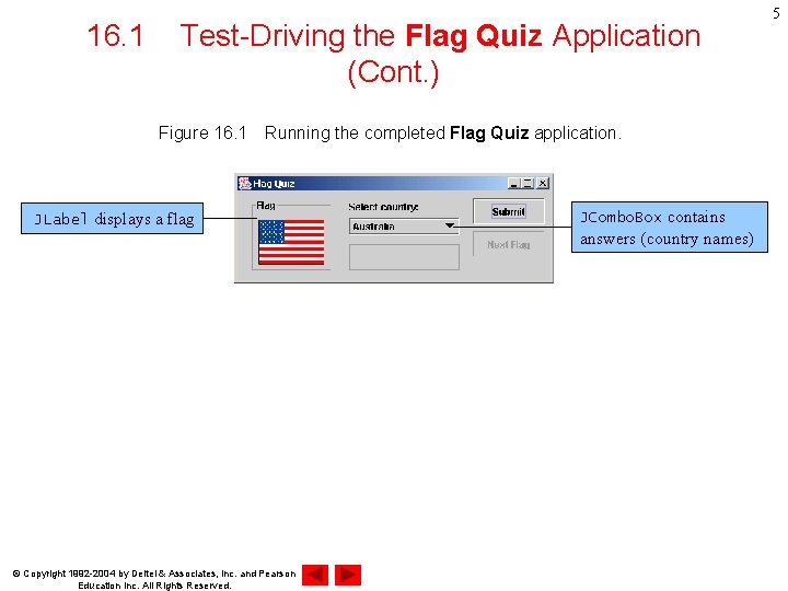 16. 1 Test-Driving the Flag Quiz Application (Cont. ) Figure 16. 1　Running the completed