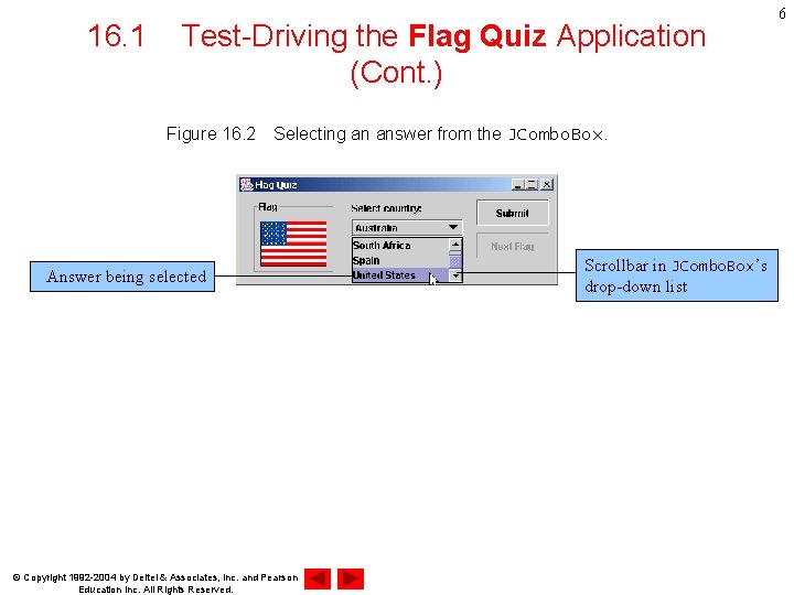 16. 1 Test-Driving the Flag Quiz Application (Cont. ) Figure 16. 2　Selecting an answer