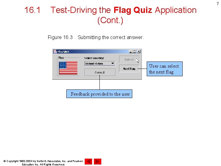 16. 1 Test-Driving the Flag Quiz Application (Cont. ) Figure 16. 3　Submitting the correct