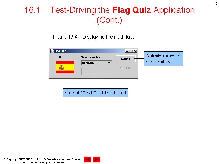 16. 1 Test-Driving the Flag Quiz Application (Cont. ) Figure 16. 4　Displaying the next