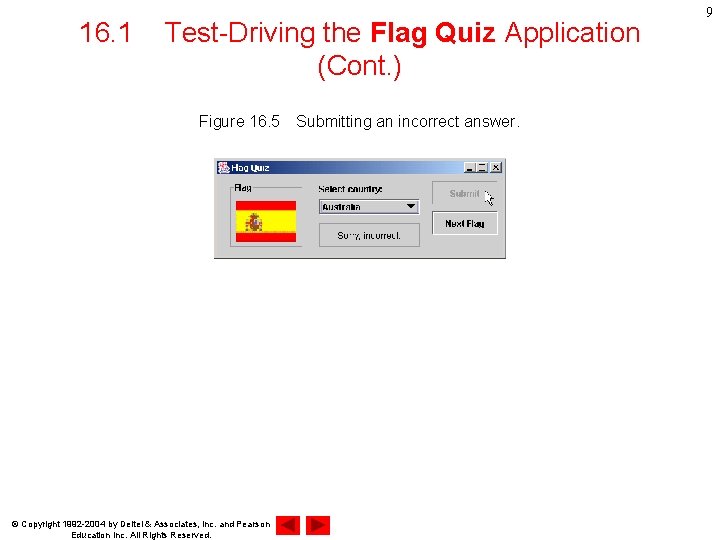 16. 1 Test-Driving the Flag Quiz Application (Cont. ) Figure 16. 5　Submitting an incorrect