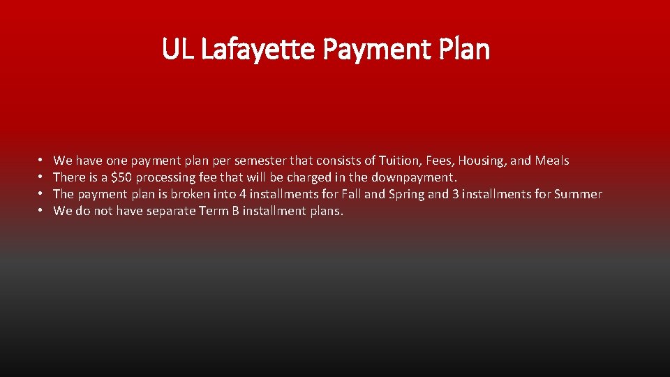 UL Lafayette Payment Plan • • We have one payment plan per semester that