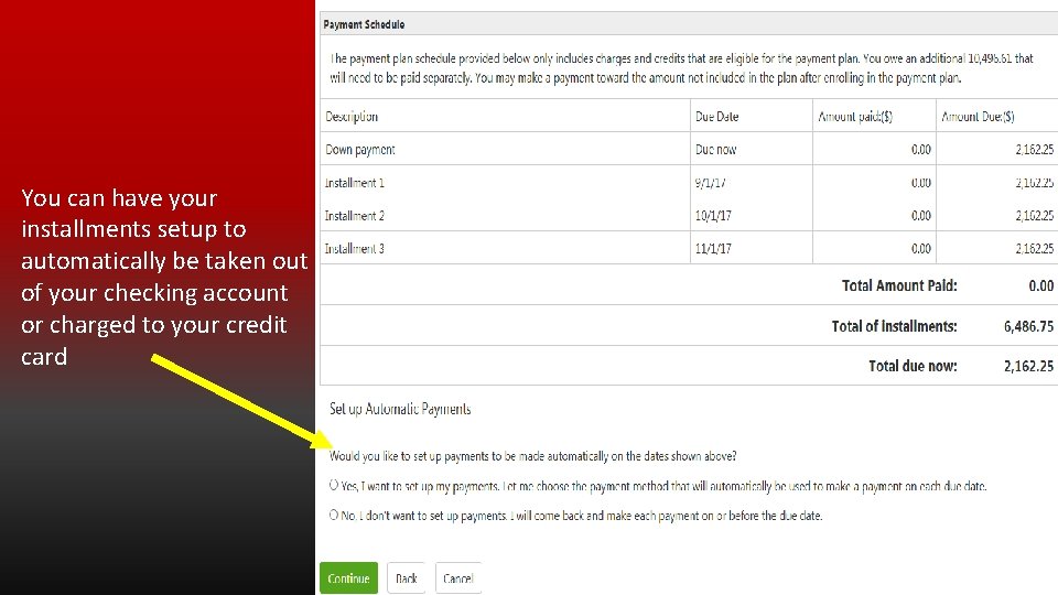 You can have your installments setup to automatically be taken out of your checking
