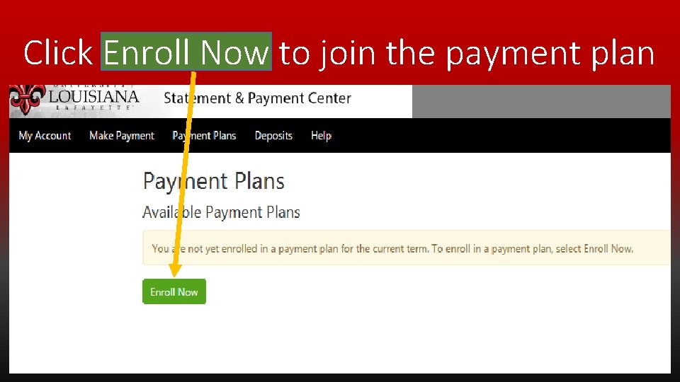 Click Enroll Now to join the payment plan 