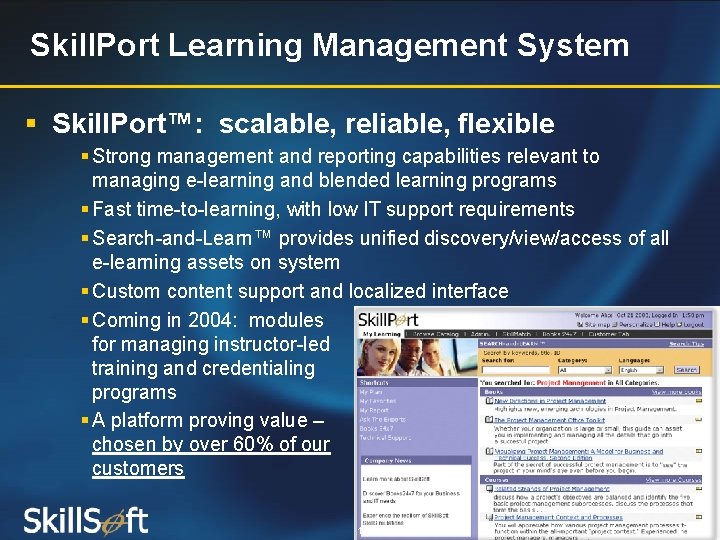 Skill. Port Learning Management System § Skill. Port™: scalable, reliable, flexible § Strong management