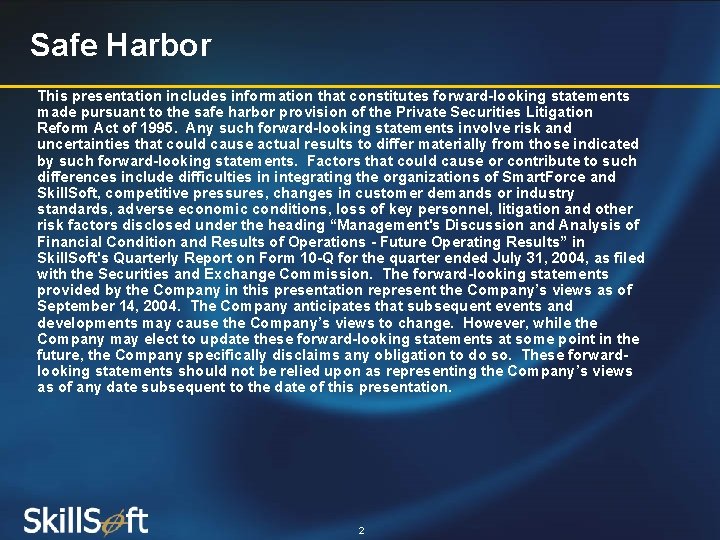 Safe Harbor This presentation includes information that constitutes forward-looking statements made pursuant to the