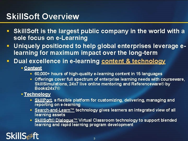 Skill. Soft Overview § Skill. Soft is the largest public company in the world