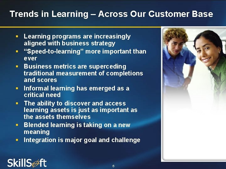 Trends in Learning – Across Our Customer Base § Learning programs are increasingly aligned