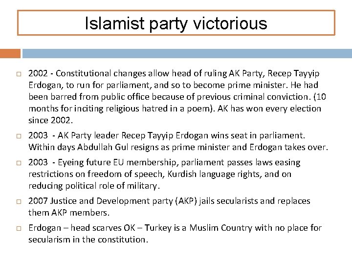 Islamist party victorious 2002 - Constitutional changes allow head of ruling AK Party, Recep