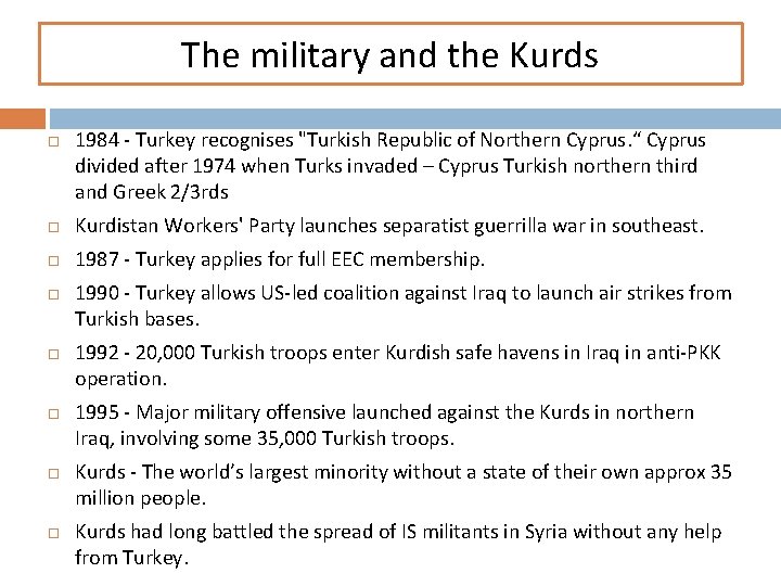 The military and the Kurds 1984 - Turkey recognises "Turkish Republic of Northern Cyprus.