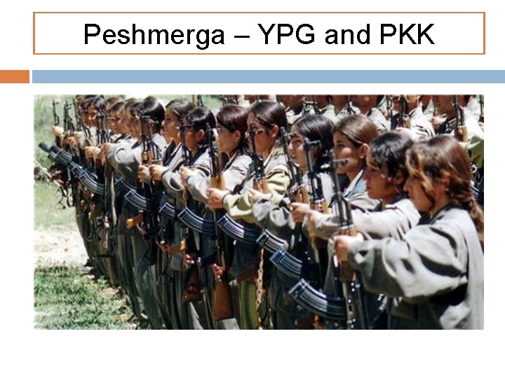 Peshmerga – YPG and PKK 