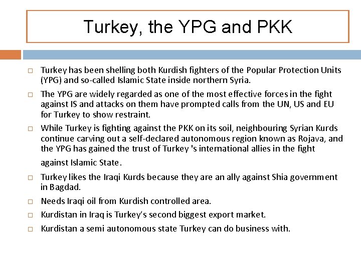 Turkey, the YPG and PKK Turkey has been shelling both Kurdish fighters of the