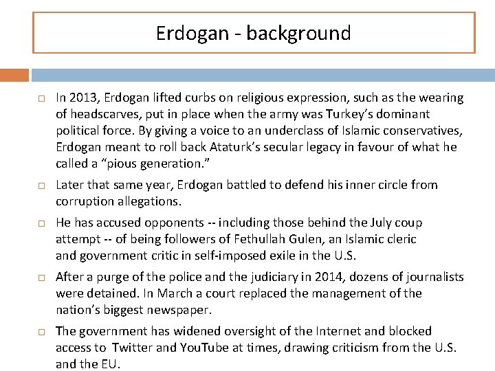 Erdogan - background In 2013, Erdogan lifted curbs on religious expression, such as the
