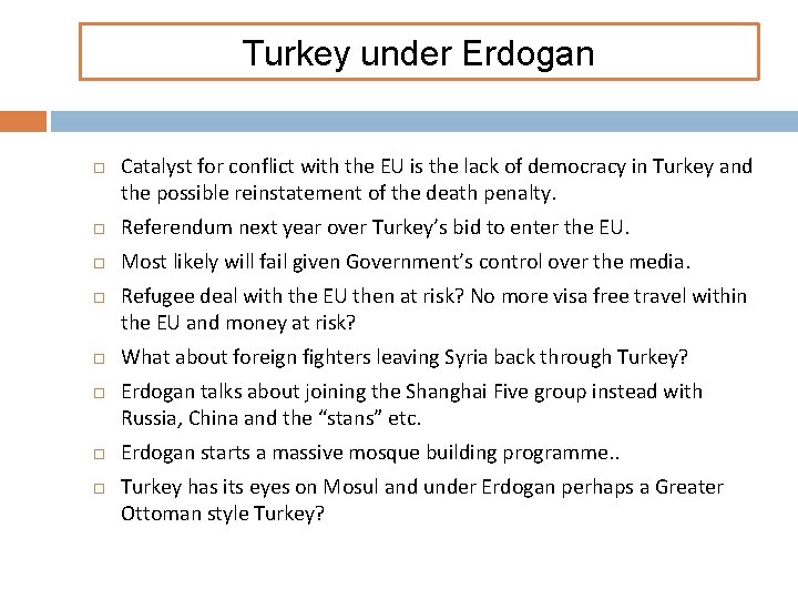 Turkey under Erdogan Catalyst for conflict with the EU is the lack of democracy