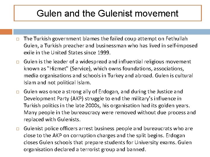 Gulen and the Gulenist movement The Turkish government blames the failed coup attempt on
