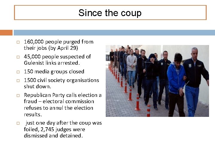 Since the coup 160, 000 people purged from their jobs (by April 29) 45,