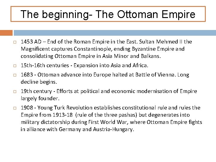 The beginning- The Ottoman Empire 1453 AD – End of the Roman Empire in