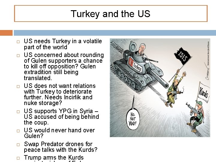 Turkey and the US US needs Turkey in a volatile part of the world