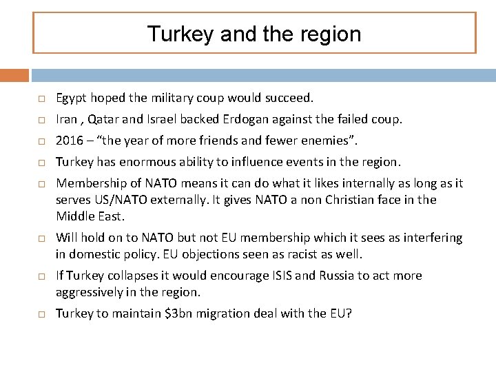 Turkey and the region Egypt hoped the military coup would succeed. Iran , Qatar