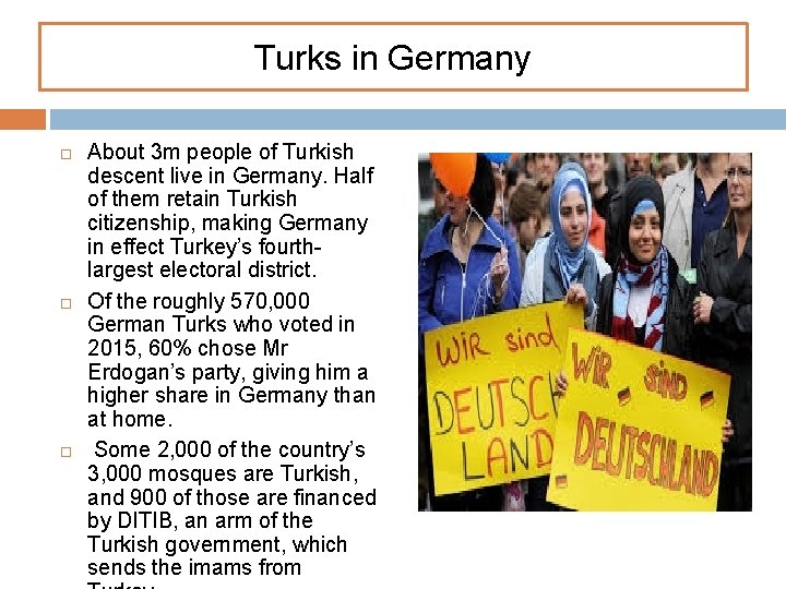 Turks in Germany About 3 m people of Turkish descent live in Germany. Half