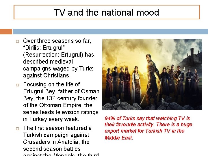 TV and the national mood Over three seasons so far, “Dirilis: Ertugrul” (Resurrection: Ertugrul)