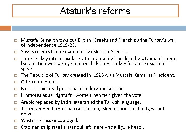 Ataturk’s reforms Mustafa Kemal throws out British, Greeks and French during Turkey’s war of