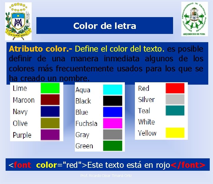 Color de letra Atributo color. - Define el color del texto. es posible definir