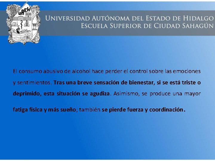 El consumo abusivo de alcohol hace perder el control sobre las emociones y sentimientos.