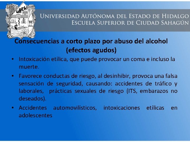 Consecuencias a corto plazo por abuso del alcohol (efectos agudos) • Intoxicación etílica, que