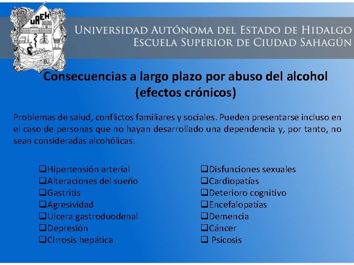 Consecuencias a largo plazo por abuso del alcohol (efectos crónicos) Problemas de salud, conflictos