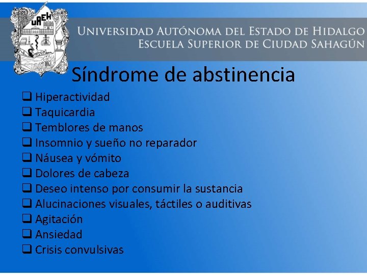 Síndrome de abstinencia q Hiperactividad q Taquicardia q Temblores de manos q Insomnio y