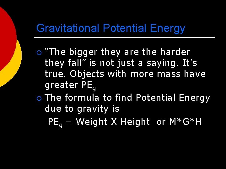 Gravitational Potential Energy “The bigger they are the harder they fall” is not just