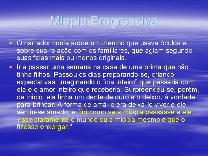 Miopia Progressiva § O narrador conta sobre um menino que usava óculos e sobre