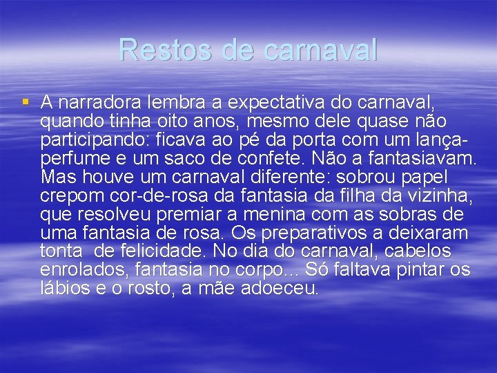 Restos de carnaval § A narradora lembra a expectativa do carnaval, quando tinha oito