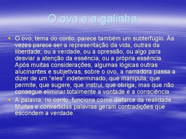 O ovo e a galinha § O ovo, tema do conto, parece também um