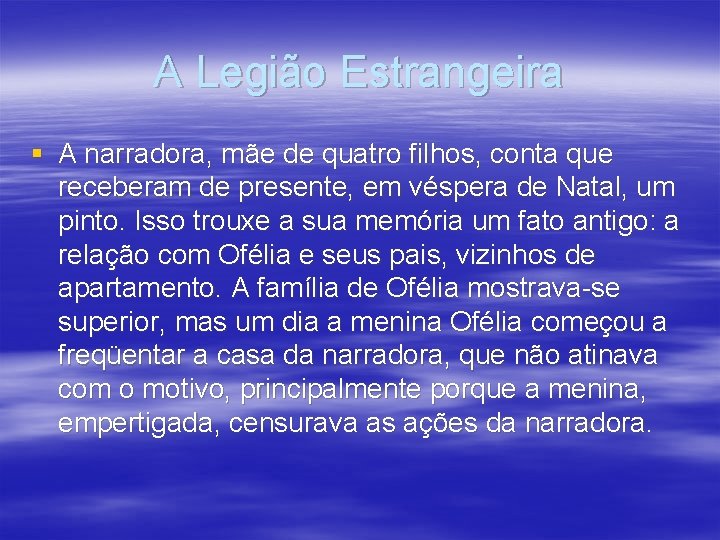 A Legião Estrangeira § A narradora, mãe de quatro filhos, conta que receberam de