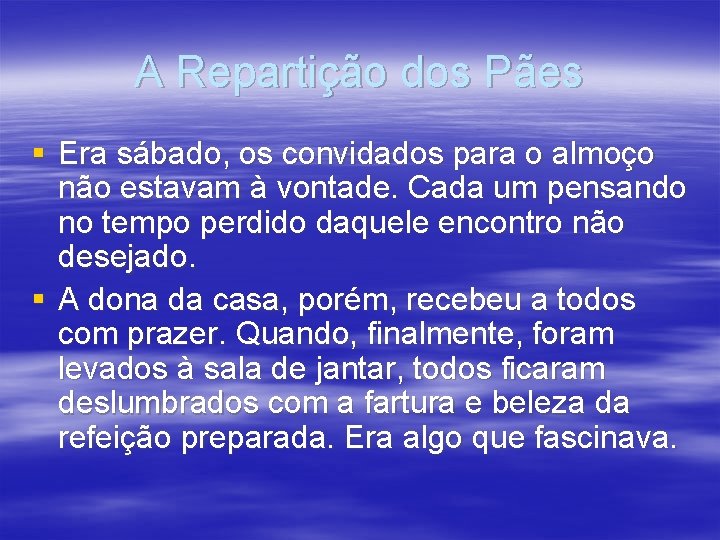 A Repartição dos Pães § Era sábado, os convidados para o almoço não estavam