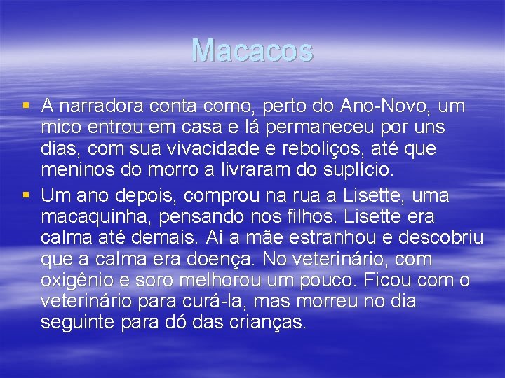 Macacos § A narradora conta como, perto do Ano-Novo, um mico entrou em casa