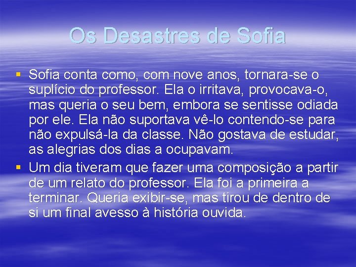 Os Desastres de Sofia § Sofia conta como, com nove anos, tornara-se o suplício