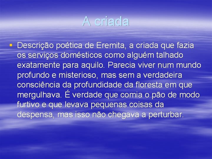 A criada § Descrição poética de Eremita, a criada que fazia os serviços domésticos