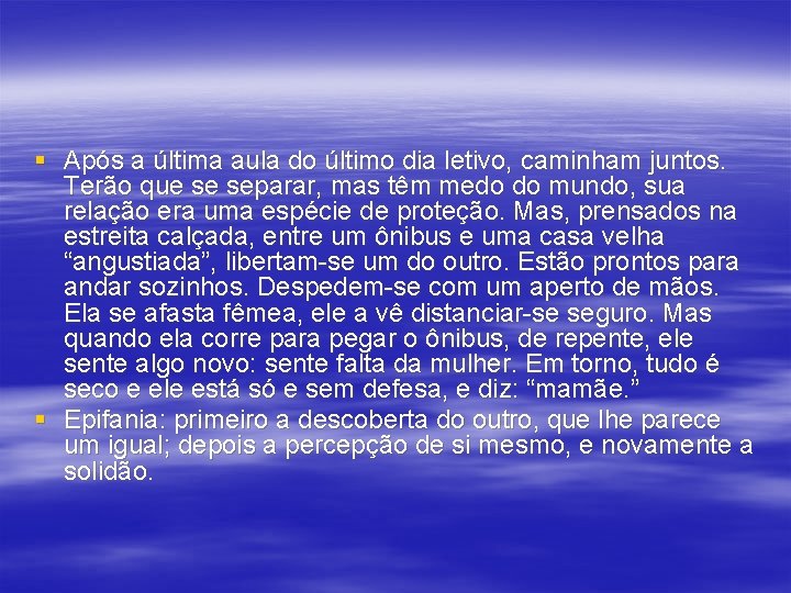 § Após a última aula do último dia letivo, caminham juntos. Terão que se