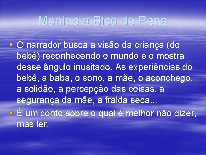 Menino a Bico de Pena § O narrador busca a visão da criança (do