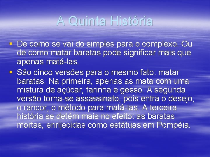 A Quinta História § De como se vai do simples para o complexo. Ou